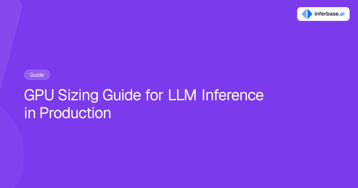 GPU Sizing Guide for LLM Inference in Production