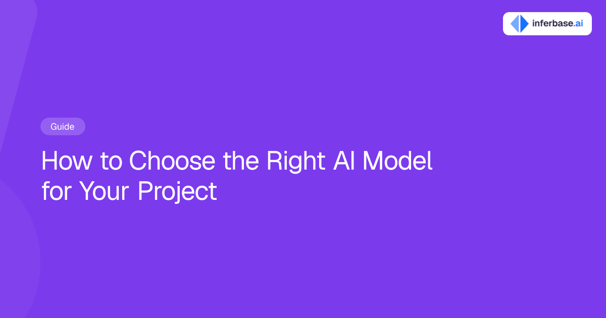 How to Choose the Right AI Model for Your Project