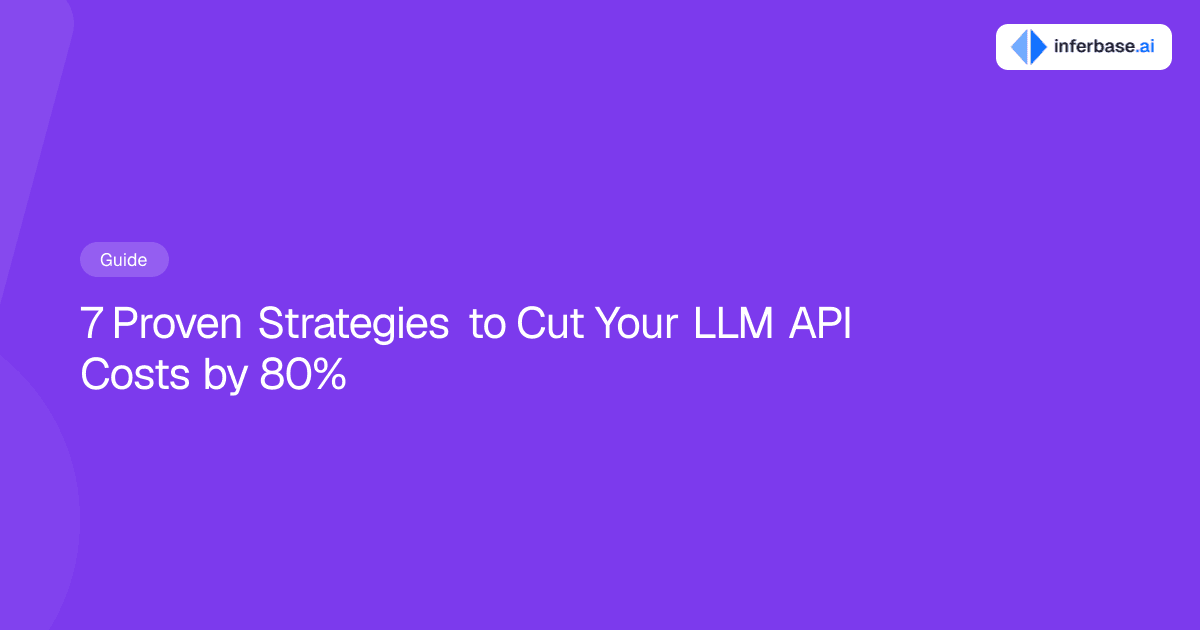 7 Proven Strategies to Cut Your LLM API Costs by 80%