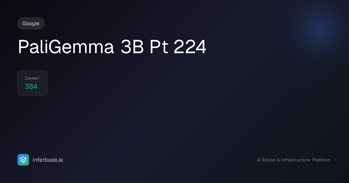 Paligemma 3B Pt 224 - Specs, Capabilities & Benchmarks | Inferbase